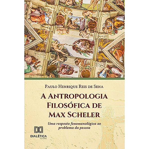 A Antropologia Filosófica de Max Scheler, Paulo Henrique Reis de Sena