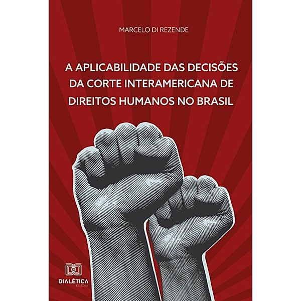 A Aplicabilidade das Decisões da Corte Interamericana de Direitos Humanos no Brasil, Marcelo Di Rezende