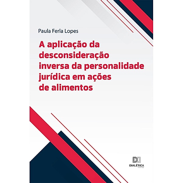 A aplicação da desconsideração inversa da personalidade jurídica em ações de alimentos, Paula Ferla Lopes