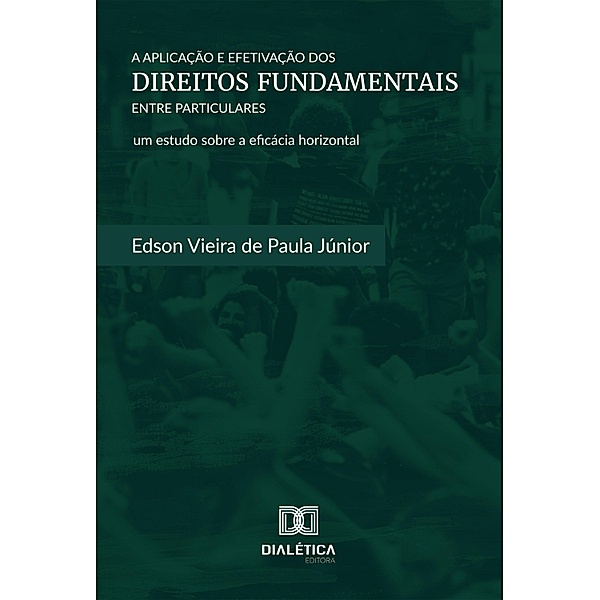 A Aplicação e Efetivação dos Direitos Fundamentais entre Particulares, Edson Vieira de Paula Júnior