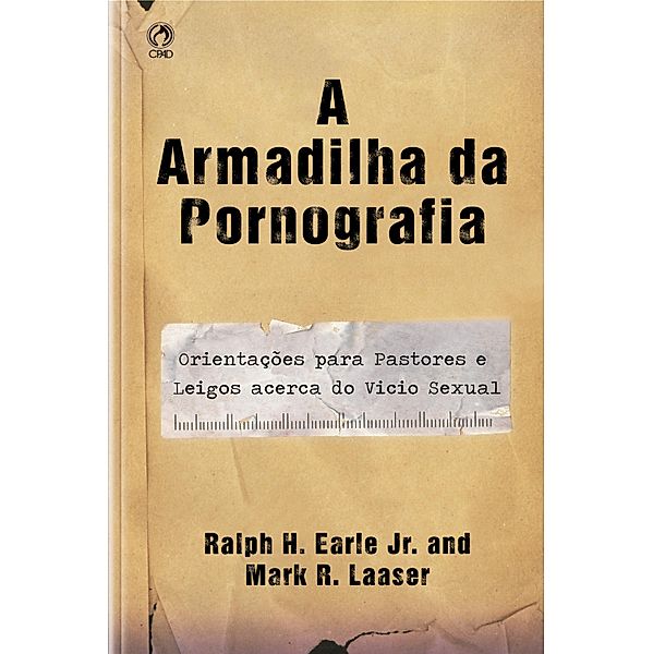 A Armadilha da Pornografia, Ralph H. Earle Jr., Mark R. Laaser