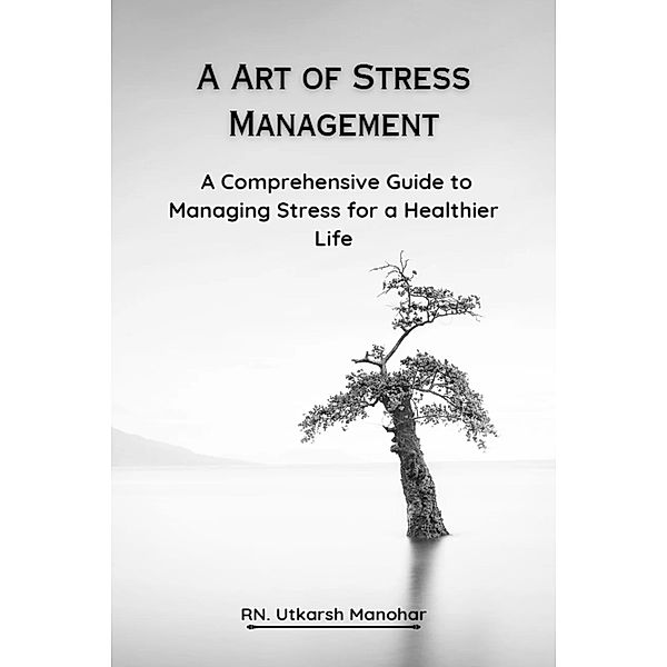 A Art of Stress Management, Utkarsh Manohar