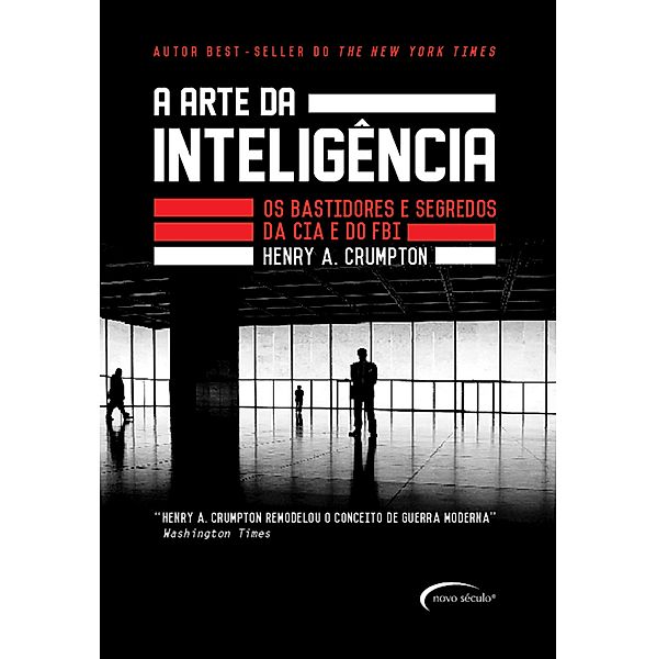 A arte da inteligência - Os bastidores da CIA e do FBI, Henry A. Crumpton