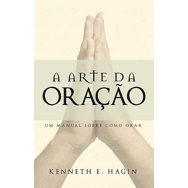 A Arte da Oração, Kenneth E. Hagin