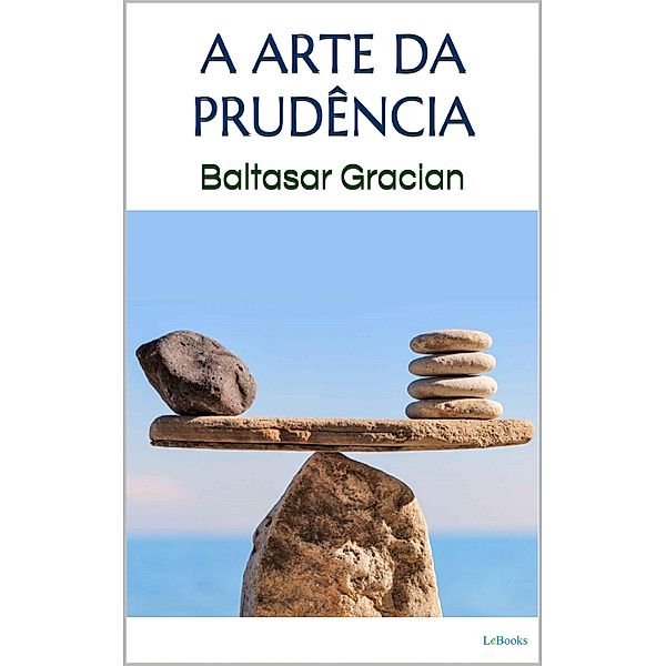 A ARTE DA PRUDÊNCIA - Gracian, Baltasar Gracian