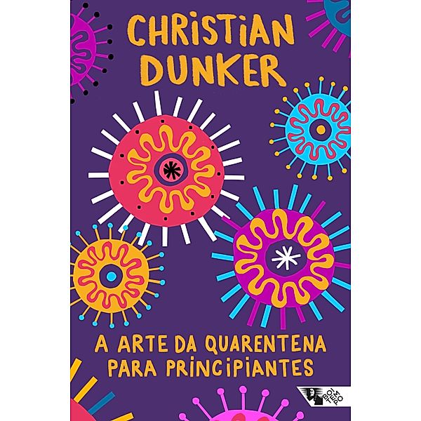 A arte da quarentena para principiantes / Pandemia Capital, Christian Ingo Lenz Dunker