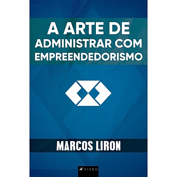 A Arte de Administrar com Empreendedorismo, Marcos Liron