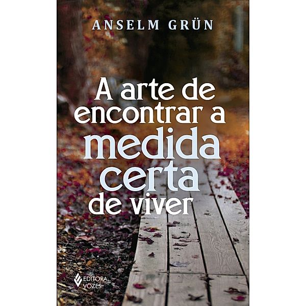 A arte de encontrar a medida certa de viver, Anselm Grün
