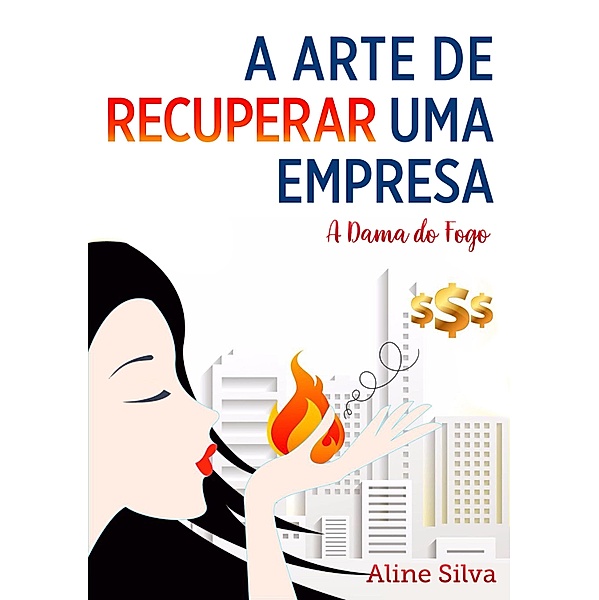 A arte de recuperar uma empresa, Aline Silva
