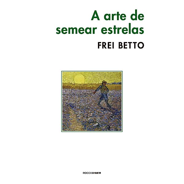 A arte de semear estrelas, Frei Betto