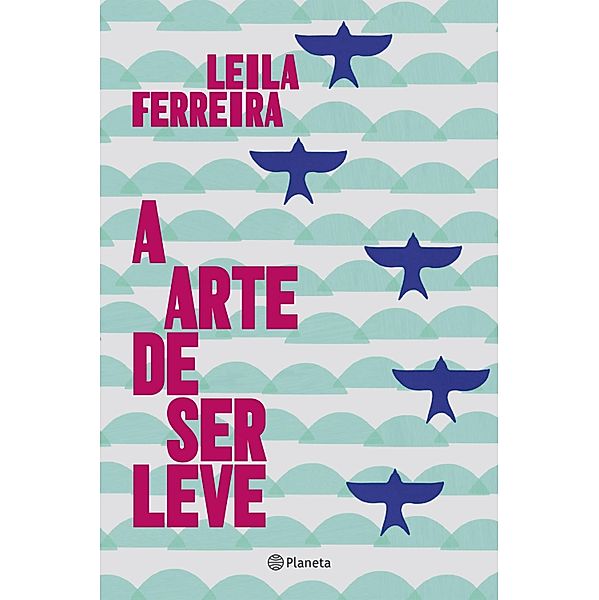 A arte de ser leve, Leila Ferreira