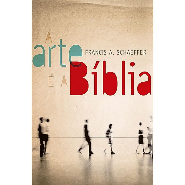 A Arte e a Bíblia, Francis Schaeffer