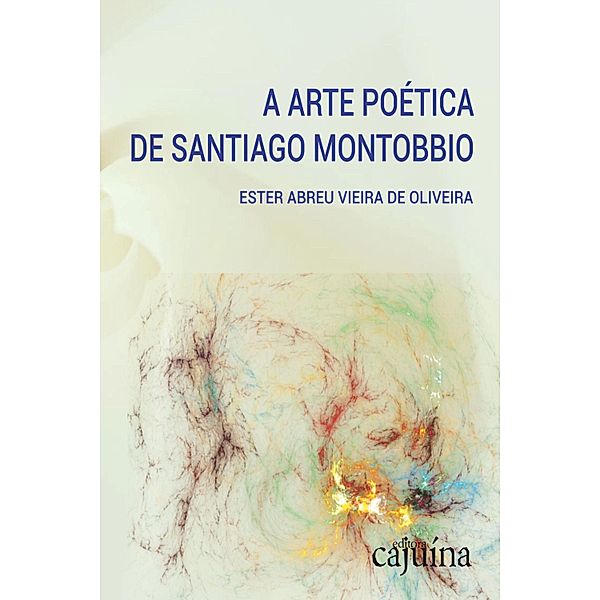 A arte poética de Santiago Montobbio, Ester Abreu Vieira de Oliveira