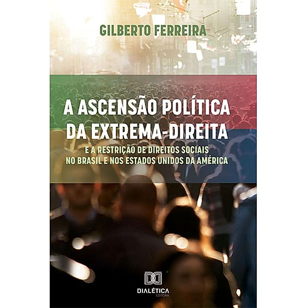 A ascensão política da extrema-direita e a restrição de direitos sociais no Brasil e nos Estados Unidos da América, Gilberto Ferreira