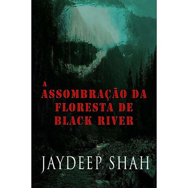 A assombração da floresta de Black River, Jaydeep Shah