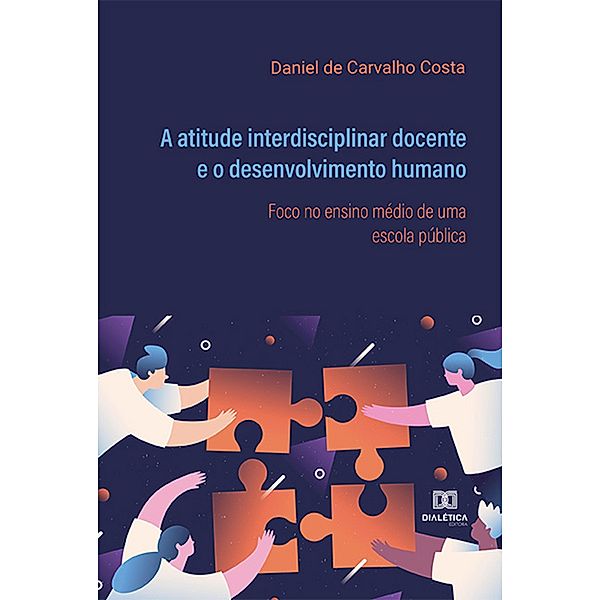 A atitude interdisciplinar docente e o desenvolvimento humano, Daniel de Carvalho Costa