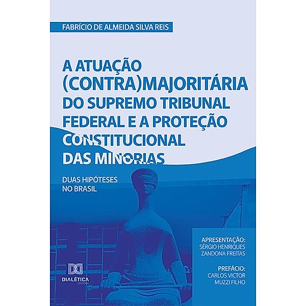 A atuação (contra) majoritária do Supremo Tribunal Federal e a proteção constitucional das minorias, Fabrício de Almeida Silva Reis