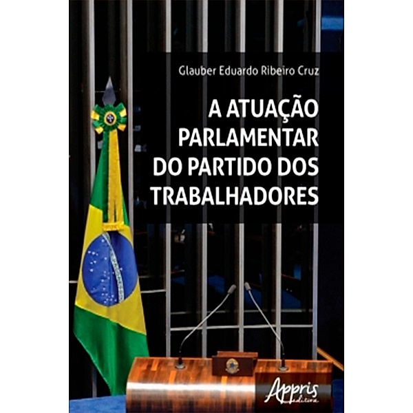 A Atuação Parlamentar do Partido dos Trabalhadores, Glauber Eduardo Ribeiro Cruz