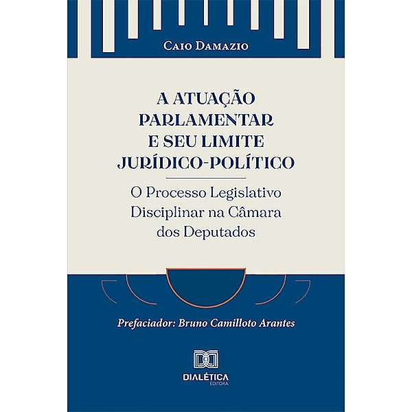 A Atuação Parlamentar e seu Limite Jurídico-Político, Caio Lucca Damazio