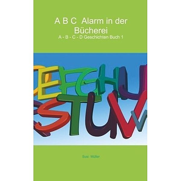 A B C  Alarm in der Bücherei, Susi Müller, Susi  Müller