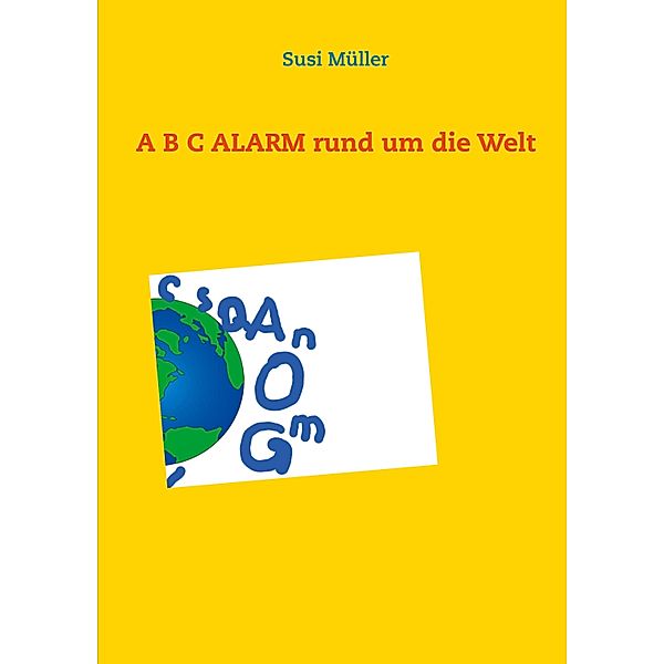 A B C ALARM rund um die Welt, Susi Müller