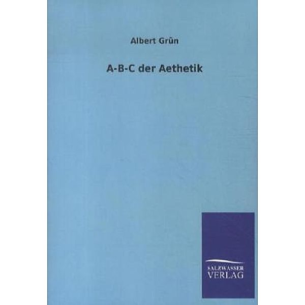 A-B-C der Aesthetik, Albert Grün