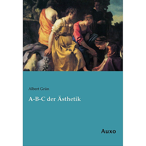 A-B-C der Ästhetik, Albert Grün