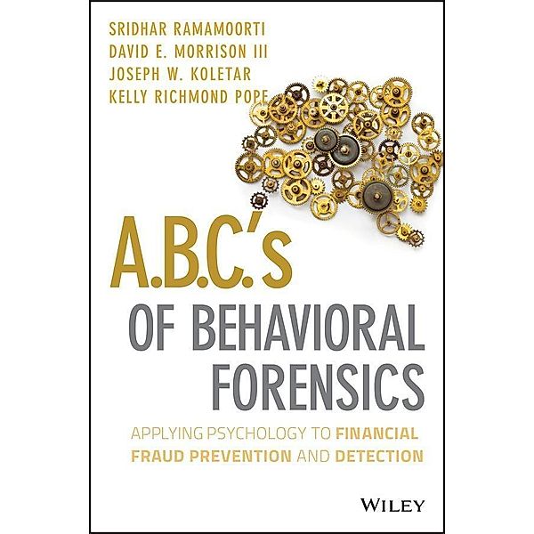 A.B.C.'s of Behavioral Forensics, Sridhar Ramamoorti, David E. Morrison, Joseph W. Koletar, Kelly R. Pope
