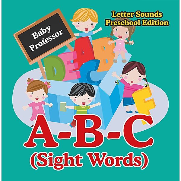 A-B-C (Sight Words) Letter Sounds Preschool Edition / Baby Professor, Baby