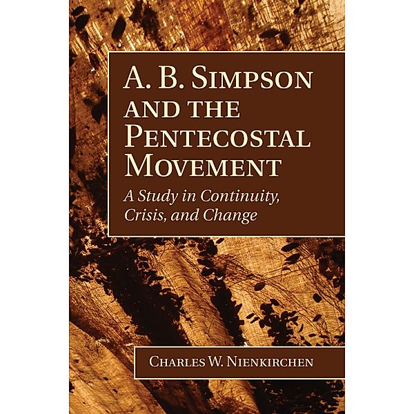 A. B. Simpson and the Pentecostal Movement, Charles Nienkirchen