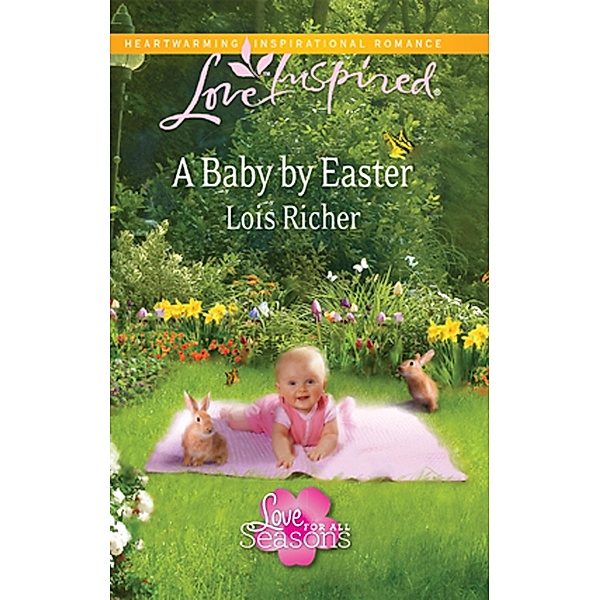 A Baby By Easter (Mills & Boon Love Inspired) (Love For All Seasons, Book 2) / Mills & Boon Love Inspired, Lois Richer