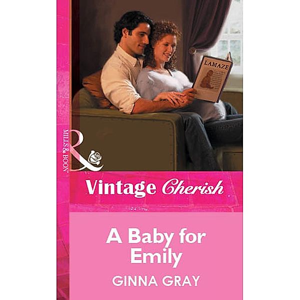 A Baby For Emily (Mills & Boon Vintage Cherish) / Mills & Boon Vintage Cherish, Ginna Gray