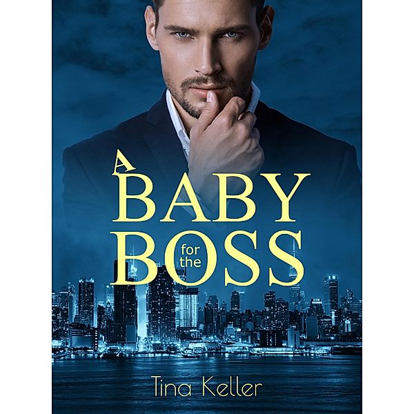 A Baby for the Boss / Boss Romance Bd.14, Tina Keller