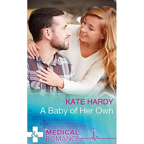 A Baby Of Her Own (Mills & Boon Medical) / Mills & Boon Medical, Kate Hardy