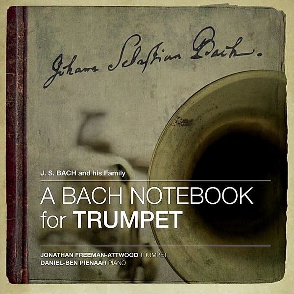 A Bach Notebook For Trumpet, Jonathan Freeman-Attwood