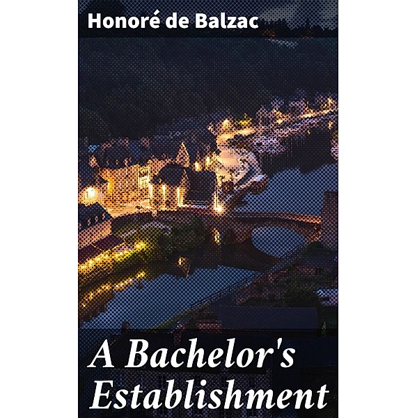 A Bachelor's Establishment, Honoré de Balzac