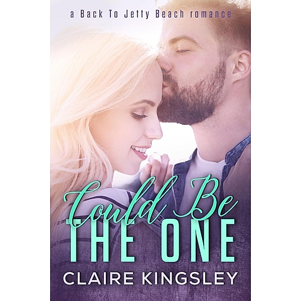 A Back to Jetty Beach Romance: Could Be the One (A Back to Jetty Beach Romance, #2), Claire Kingsley