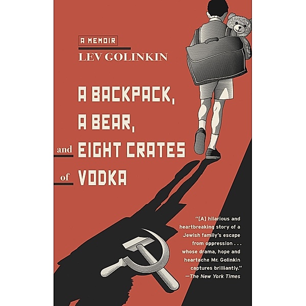 A Backpack, a Bear, and Eight Crates of Vodka, Lev Golinkin