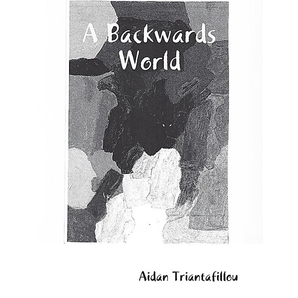 A Backwards World, Aidan Triantafillou