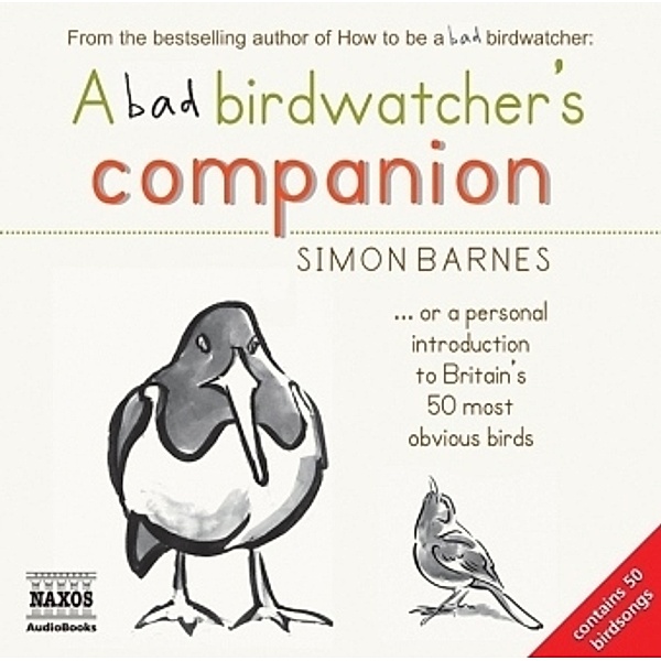 A Bad Birdwatcher's Companion, Audio-CD, Simon Barnes