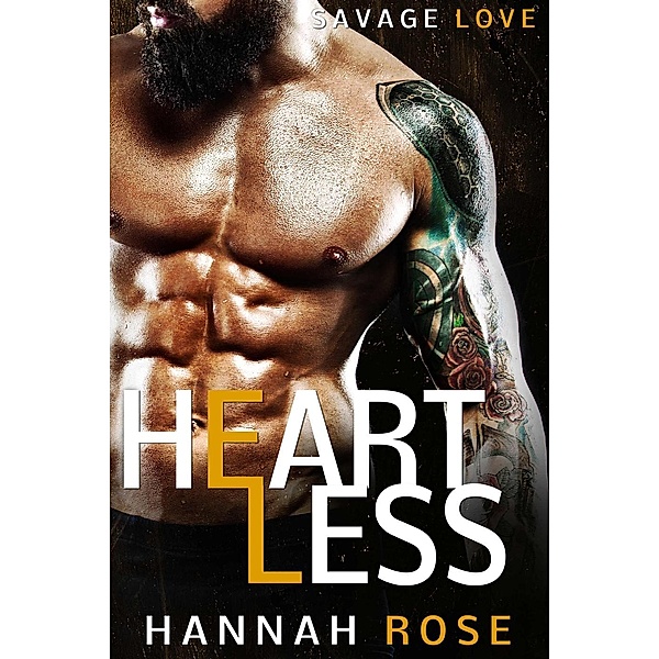 A Bad Boy Alpha Male Romance: Heartless: Savage Love (A Bad Boy Alpha Male Romance), Hannah Rose