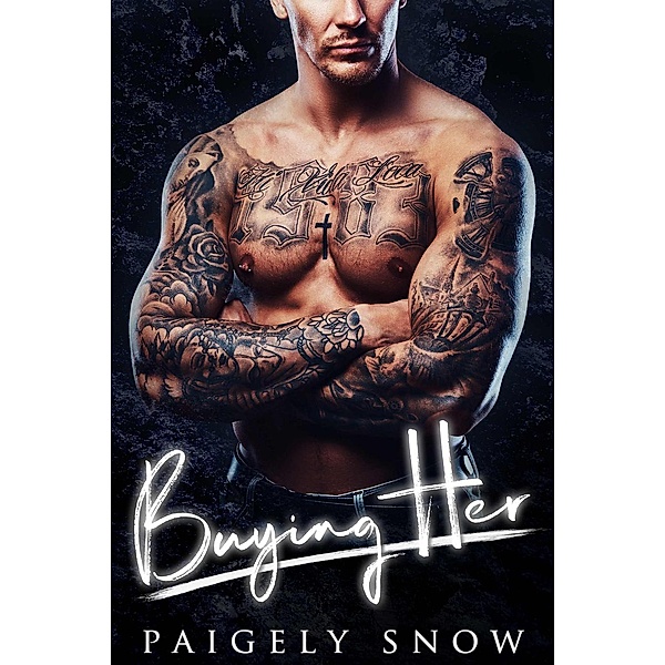 A Bad Boy Auction Romance: Buying Her (A Bad Boy Auction Romance), Paigely Snow