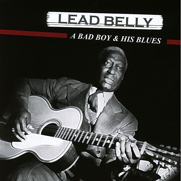 A Bad Boy & His Blues, Leadbelly