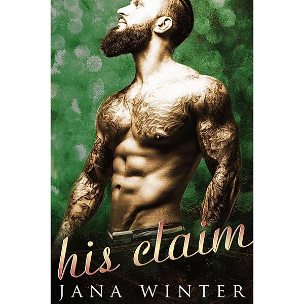 A Bad Boy Romance: His Claim (A Bad Boy Romance), Jana Winter