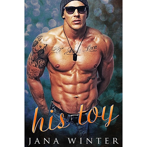 A Bad Boy Romance: His Toy (A Bad Boy Romance), Jana Winter