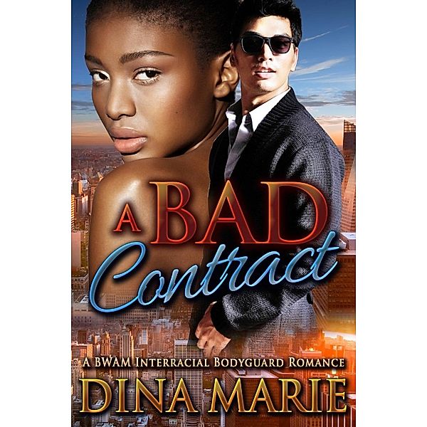 A Bad Contract: A BWAM Interracial Bodyguard Romance, Dina Marie
