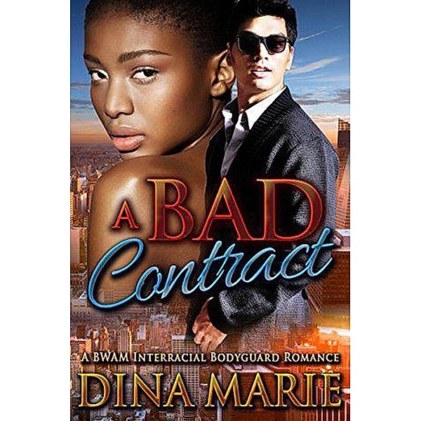 A Bad Contract: A BWWM Interracial Bodyguard Romance, Dina Marie