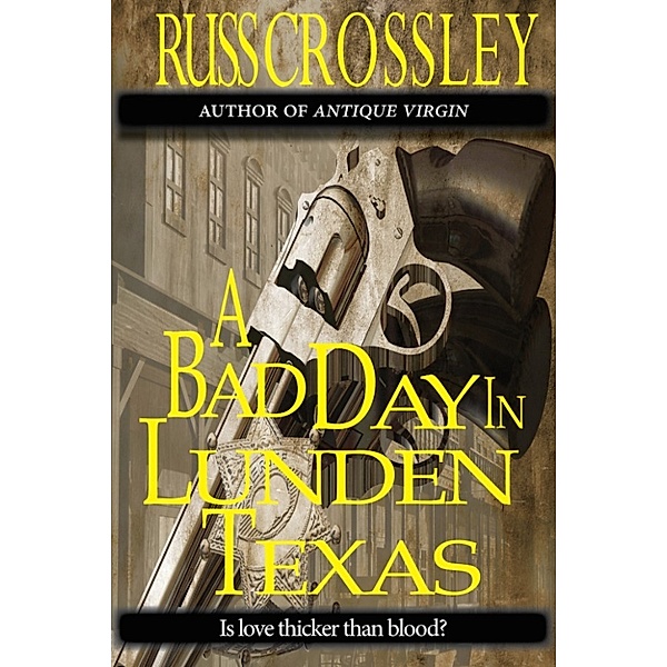 A Bad Day in Lunden Texas, Russ Crossley
