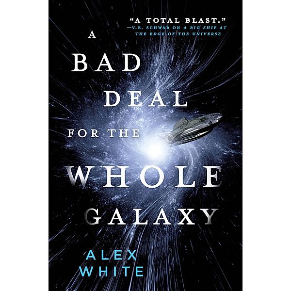A Bad Deal for the Whole Galaxy / The Salvagers Bd.2, Alex White