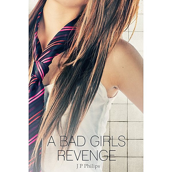 A Bad Girl's Revenge, J P Philips